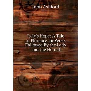   . In Verse. Followed By the Lady and the Hound John Ashford Books