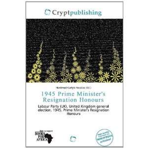  1945 Prime Ministers Resignation Honours (9786200508607 