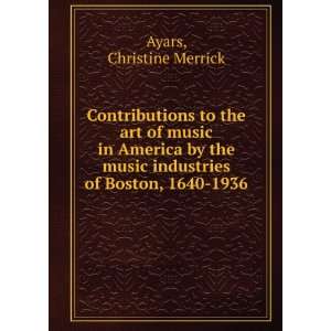   industries of Boston, 1640 to 1936, Christine Merrick. Ayars Books
