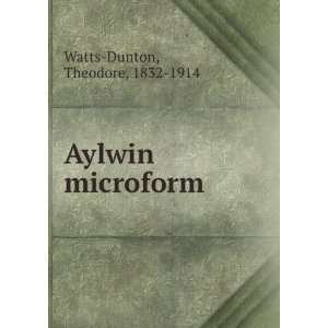  Aylwin microform Theodore, 1832 1914 Watts Dunton Books