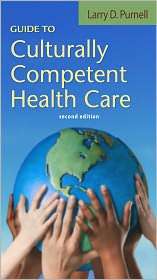 Guide to Culturally Competent Health Care, (0803620640), Larry Purnell 