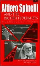 Altiero Spinelli and the British Federalists Writings by Beveridge 