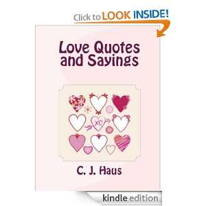 Love Quotes and Sayings C. J. Haus  Kindle Store