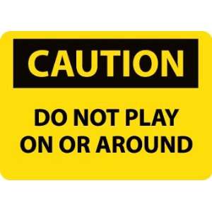 Caution, Do Not Play On Or Around, 10X14, .040 Aluminum  