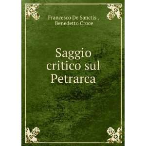   critico sul Petrarca Benedetto Croce Francesco De Sanctis  Books