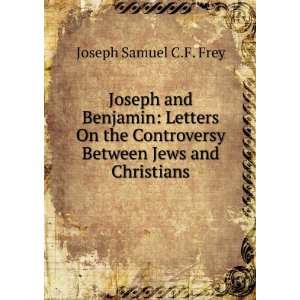   Between Jews and Christians Joseph Samuel C.F. Frey Books