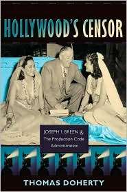 Hollywoods Censor Joseph I. Breen and the Production Code 