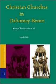 Christian Churches in Dahomey Benin A Study of their Socio political 
