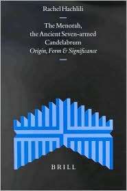 The Menorah, the Ancient Seven armed Candelabrum Origin, Form and 