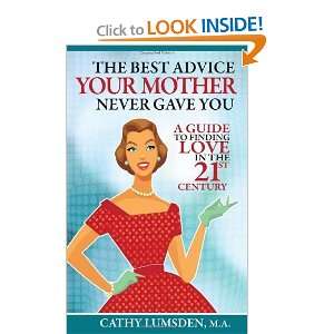  The Best Advice Your Mother Never Gave You A Guide To Finding Love 