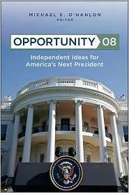 Opportunity 08 Independent Ideas for Americas Next President 