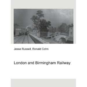  London and Birmingham Railway Ronald Cohn Jesse Russell 