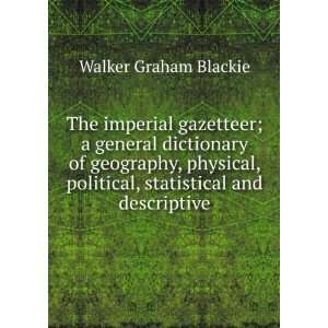   political, statistical and descriptive Walker Graham Blackie Books