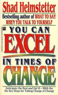   You Can Excel in Times of Change by Shad Helmstetter 