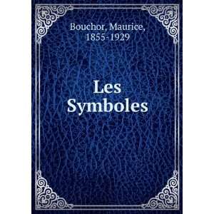  Les Symboles Maurice, 1855 1929 Bouchor Books