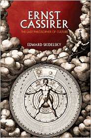 Ernst Cassirer The Last Philosopher of Culture, (0691131341), Edward 