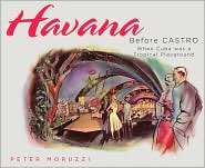Havana Before Castro When Cuba was a Tropical Playground, (1423603672 