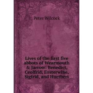 Lives of the first five abbots of Wearmouth & Jarrow Benedict 