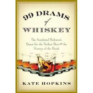  99 Drams of Whiskey The Accidental Hedonists Quest for 