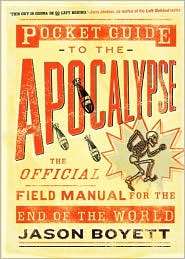 Pocket Guide to the Apocalypse The Official Field Manual for the End 