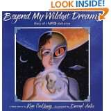 Beyond My Wildest Dreams Diary of a UFO Abductee by Kim Carlsberg and 