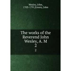  The works of the Reverend John Wesley, A. M. 2 John, 1703 