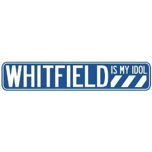   WHITFIELD IS MY IDOL STREET SIGN