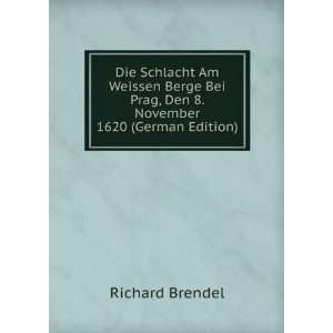   Prag, Den 8. November 1620 (German Edition) Richard Brendel Books