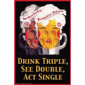  Drink Triple, See Double, Act Single 24X36 Giclee Paper 