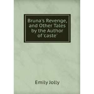  Brunas Revenge, and Other Tales by the Author of caste 