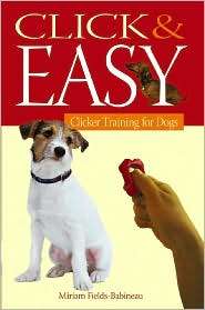 Click and Easy Clicker Training for Dogs, (0764596438), Miriam Fields 