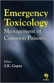 Emergency Toxicology Management of Common Poisons, (0849317118), S. K 