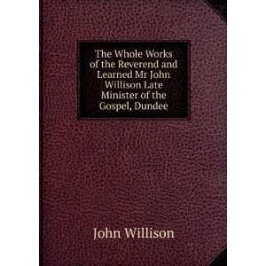   Willison Late Minister of the Gospel, Dundee John Willison Books