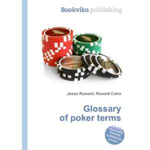  Glossary of poker terms Ronald Cohn Jesse Russell Books
