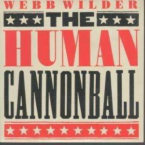  HUMAN CANNONBALL 7 INCH (7 VINYL 45) UK ISLAND 1990 WEBB 