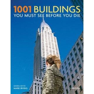 1001 Buildings You Must See Before You Die The Worlds Architectural 
