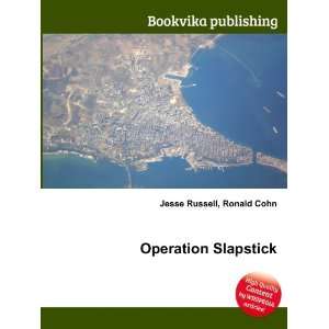  Operation Slapstick Ronald Cohn Jesse Russell Books