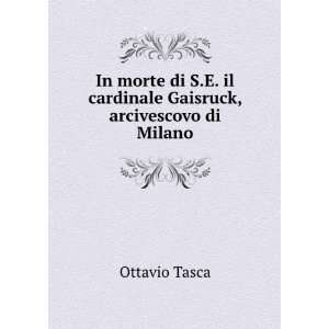   Gaisruck, arcivescovo di Milano Ottavio Tasca  Books
