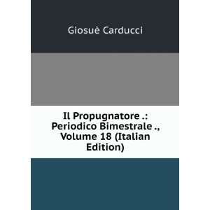   Bimestrale ., Volume 18 (Italian Edition) GiosuÃ¨ Carducci Books