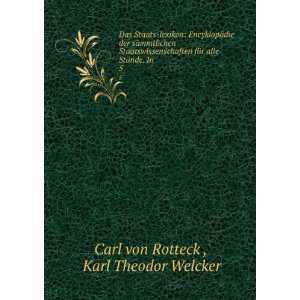   alle StÃ¤nde. In . 5 Karl Theodor Welcker Carl von Rotteck  Books