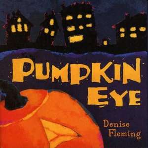   Pumpkin Eye by Denise Fleming, Henry Holt and Co 