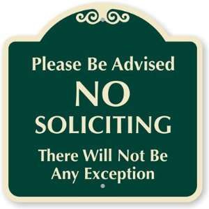  Please Be Advised, No Soliciting, There Will not Be Any 