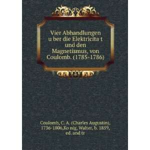   Charles Augustin), 1736 1806,KoÌ?nig, Walter, b. 1859, ed. and tr