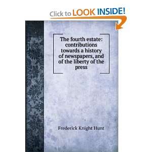   newspapers, and of the liberty of the press Frederick Knight Hunt