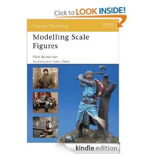 Modelling Scale Figures (Osprey Modelling) Mark Bannerman  