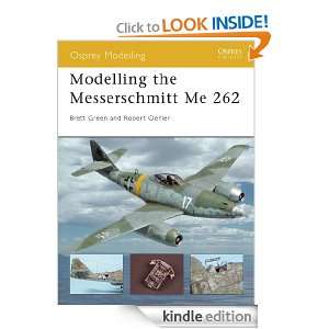 Modelling the Messerschmitt Me 262 (Osprey Modelling) Brett Green 