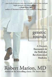 Genetic Rounds A Doctors Encounters in the Field that Revolutionized 