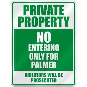   PROPERTY NO ENTERING ONLY FOR PALMER  PARKING SIGN