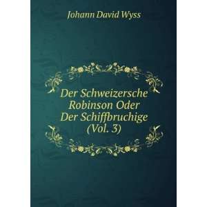   Robinson Oder Der Schiffbruchige (Vol. 3) Johann David Wyss Books