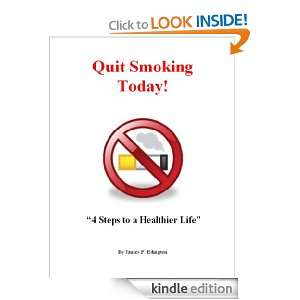 Quit Smoking Today 4 Steps to a Healthier Life James F. Edington 